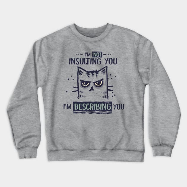 Not Insulting You Crewneck Sweatshirt by kg07_shirts